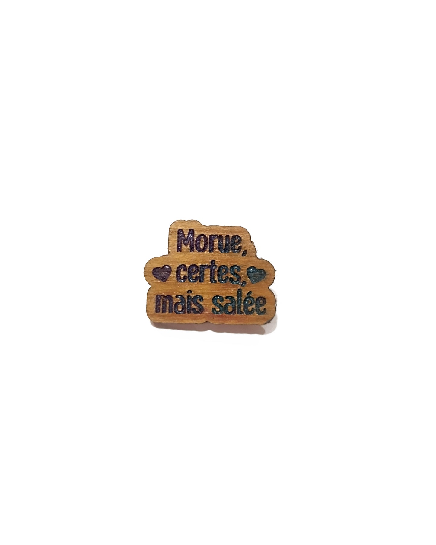 Pin's "Morue certes mais salée"